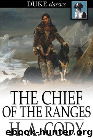 The Chief of the Ranges by H. A. Cody