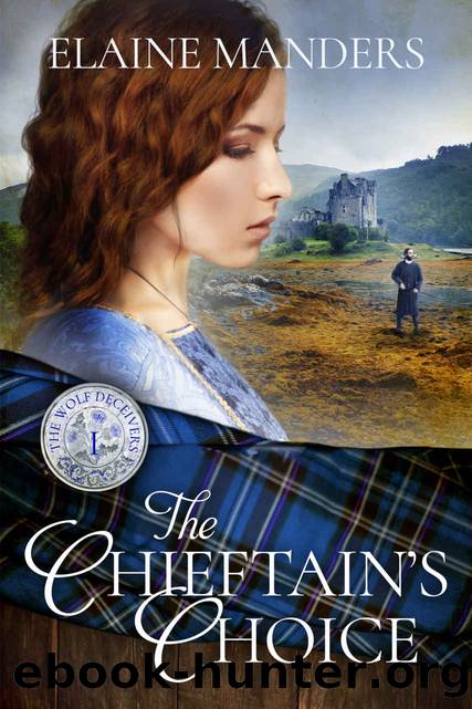 The Chieftain's Choice (The Wolf Deceivers Book 1) by Elaine Manders & Elaine Manders