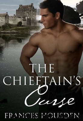 The Chieftain's Curse (Chieftain Series ~ Book 1) by Frances Housden