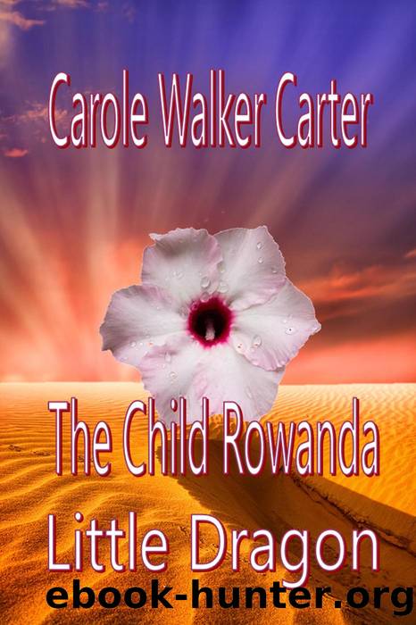 The Child Rowanda, Little Dragon by Carole Walker Carter