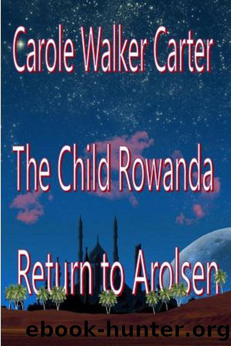 The Child Rowanda, Return to Arolsen by Carole Walker Carter