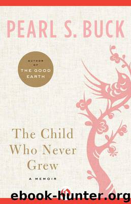The Child Who Never Grew (nonfiction) by Pearl S. Buck