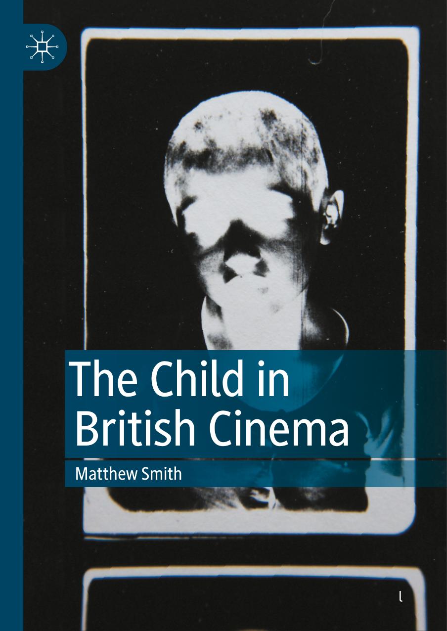 The Child in British Cinema by Matthew Smith