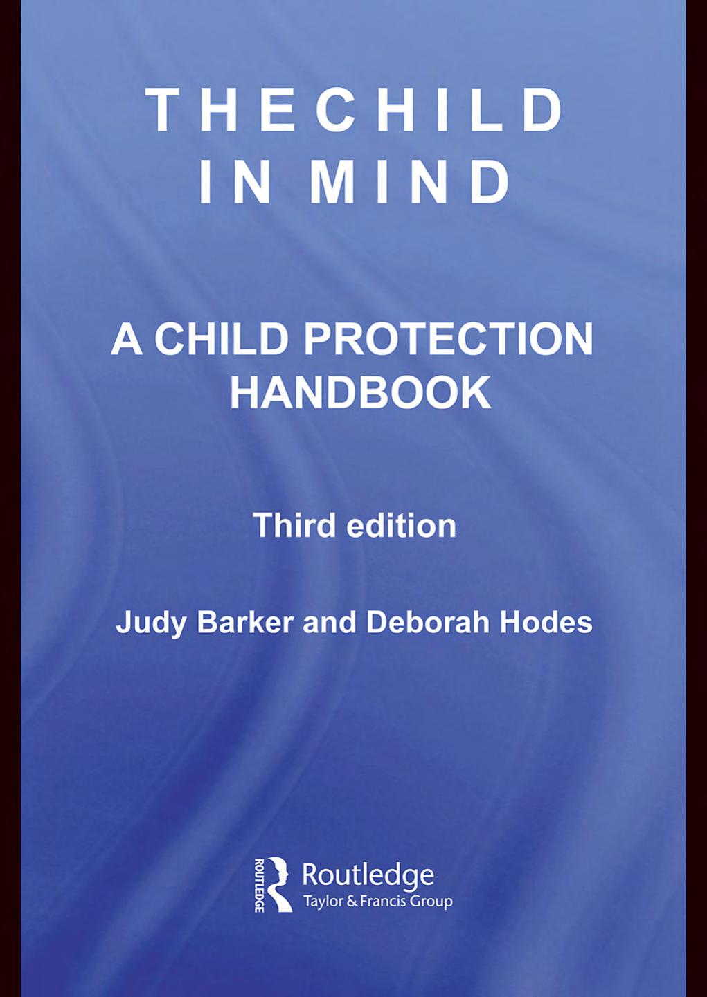 The Child in Mind: A Child Protection Handbook 3rd Edition by Barker; Hodes