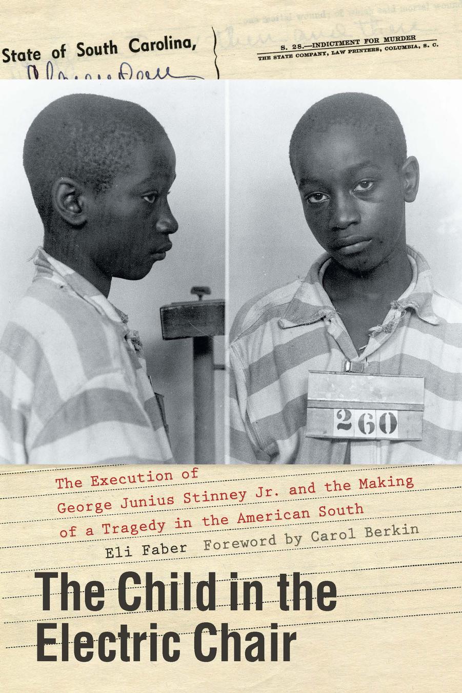 The Child in the Electric Chair: The Execution of George Junius Stinney Jr. And the Making of a Tragedy in the American South by Eli Faber & Professor Of History (emeritus) Eli Faber