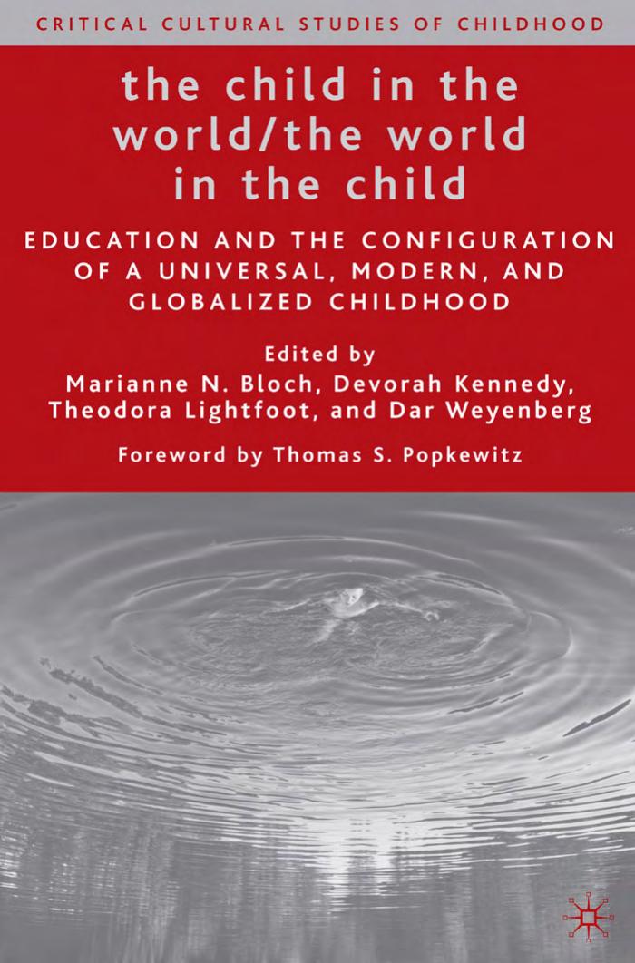 The Child in the World The World in the Child: Education and the Configuration of a Universal, Modern, and Globalized Childhood (Critical Cultural Studies of Childhood) by Marianne N. Bloch Devorah Kennedy Theodora Lightfoot Dar Weyenberg