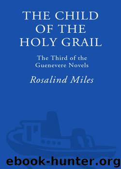 The Child of the Holy Grail by Rosalind Miles