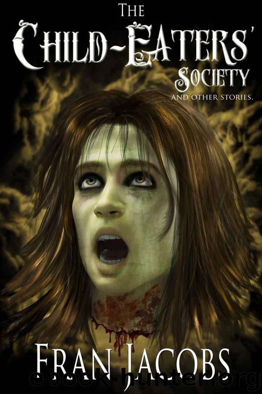 The Child-Eaters' Society and Other Stories by Jacobs Fran
