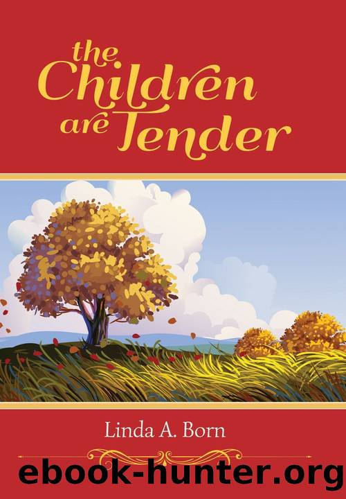 The Children Are Tender by Linda A. Born
