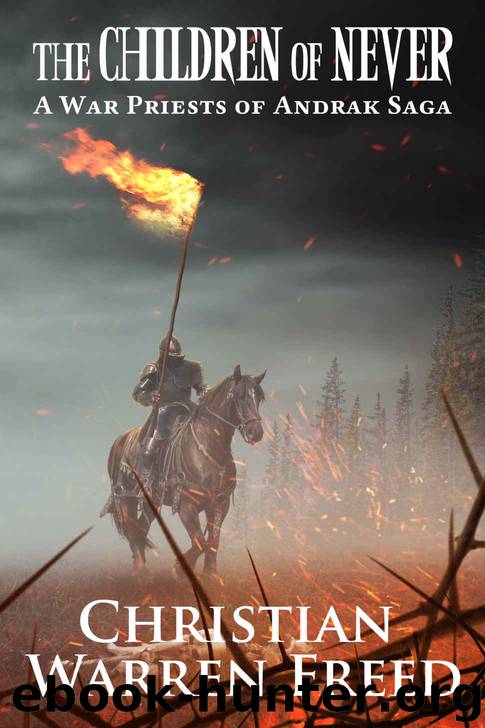 The Children of Never: A War Priests of Andrak Saga (The War Priests of Andrak Saga Book 1) by Christian Warren Freed