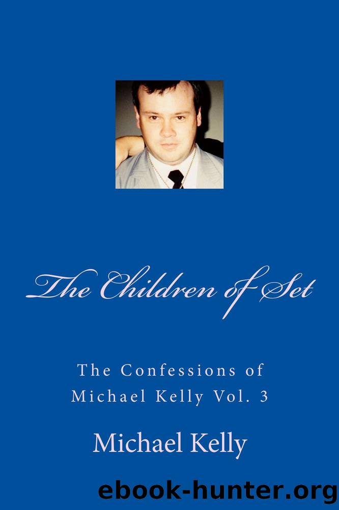 The Children of Set: The Confessions of Michael Kelly Vol. 3 by Michael Kelly