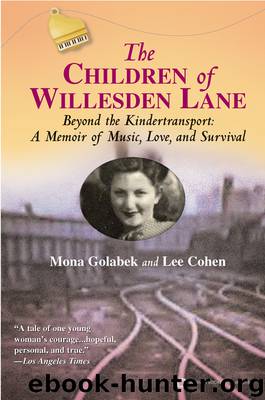 The Children of Willesden Lane: Beyond The Kindertransport: A Memoir of Music, Love, and Survival by Mona Golabek & Lee Cohen