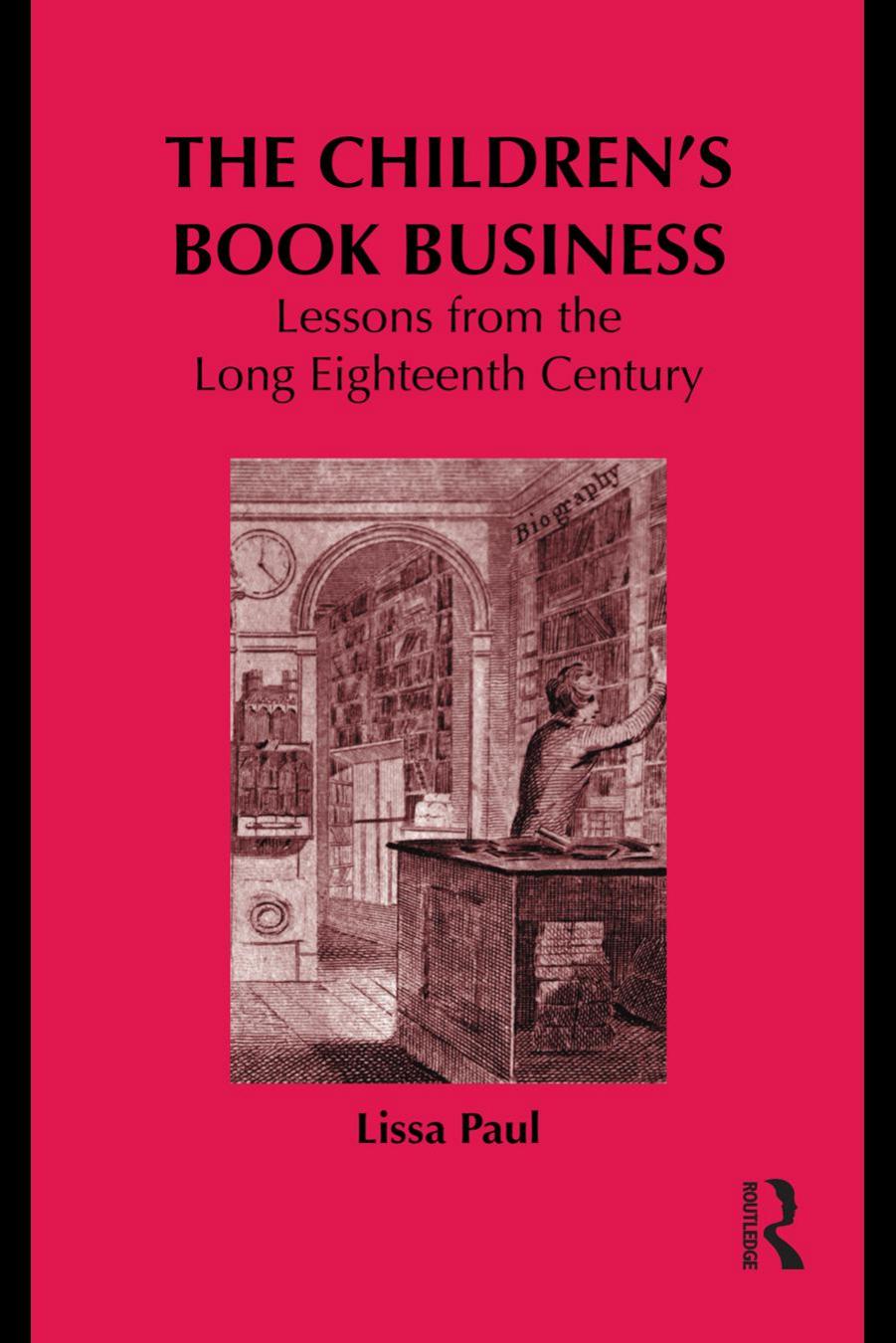 The Children's Book Business : Lessons from the Long Eighteenth Century by Lissa Paul