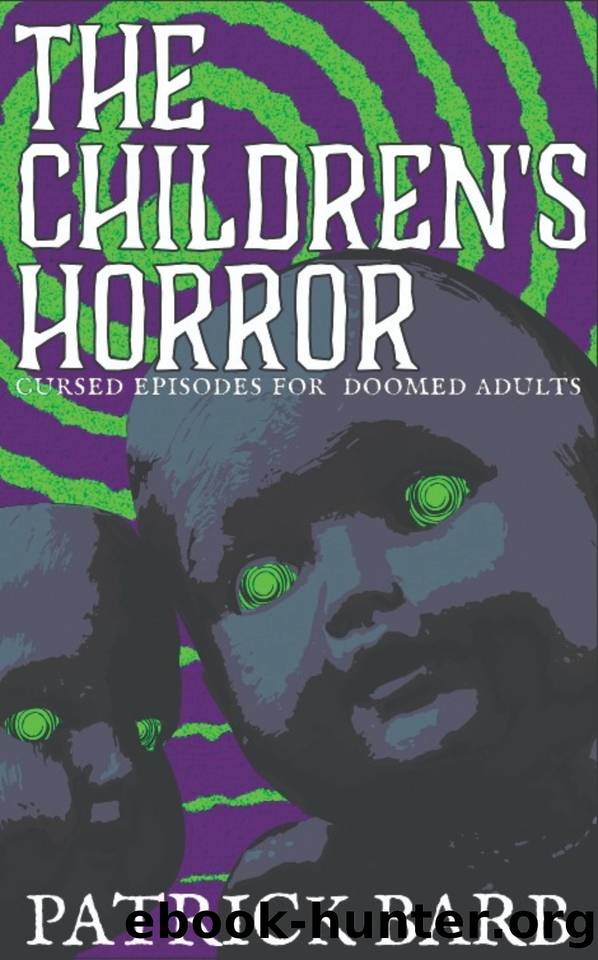 The Children's Horror: Cursed Episodes for Doomed Adults by Barb Patrick