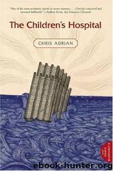 The Children's Hospital by Chris Adrian
