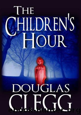 The Children's Hour - A Novel of Horror (Vampires, Supernatural Thriller) by Clegg Douglas