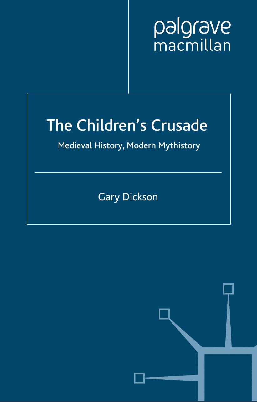 The Childrenâs Crusade: Medieval History, Modern Mythistory by Gary Dickson