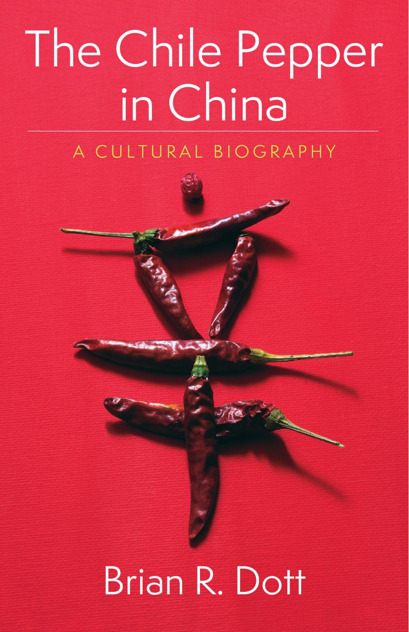 The Chile Pepper in China: A Cultural Biography by Dott Brian R