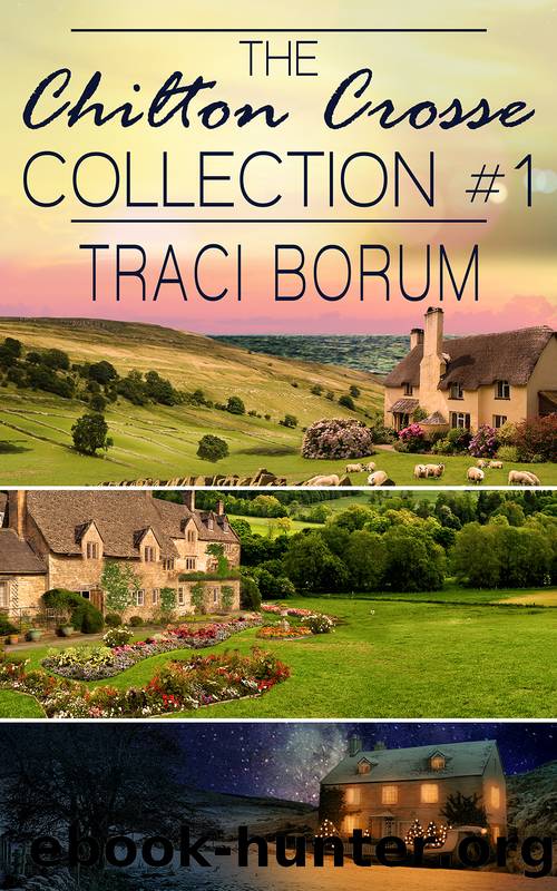 The Chilton Crosse Collection #1 by Traci Borum