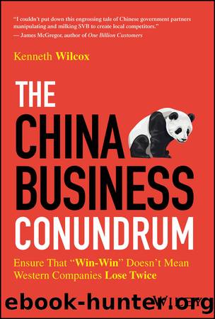 The China Business Conundrum: Ensure That "Win-Win" Doesn't Mean Western Companies Lose Twice by Ken Wilcox