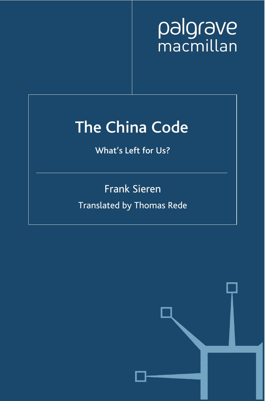 The China Code: Whatâs Left for Us? by Frank Sieren (auth.)