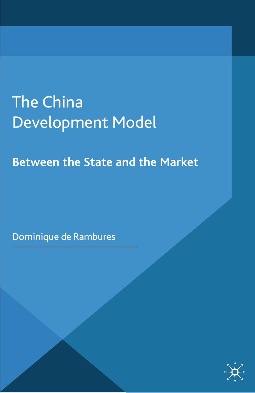 The China Development Model: Between the State and the Market by Dominique de Rambures (auth.)