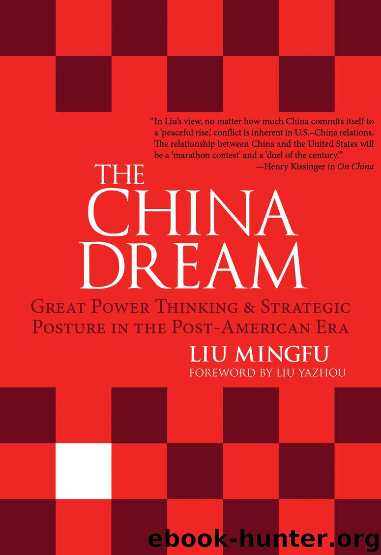 The China Dream: Great Power Thinking and Strategic Posture in the Post-American Era by MIngfu Liu;