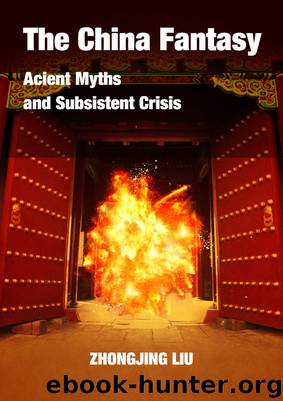 The China Fantasy: Ancient myths and Subsistent Crisis by Zhongjing Liu