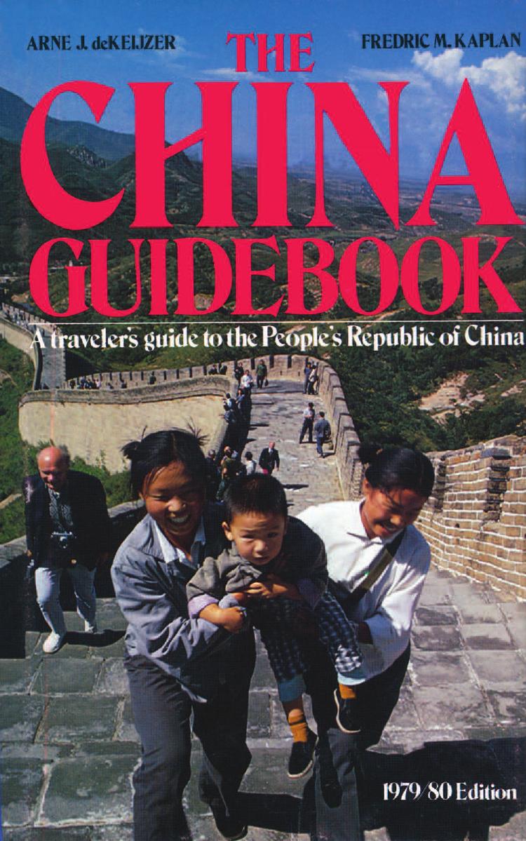 The China Guidebook: A travelerâs guide to the Peopleâs Republic of China by Arne J. deKeijzer Fredric M. Kaplan (auth.)