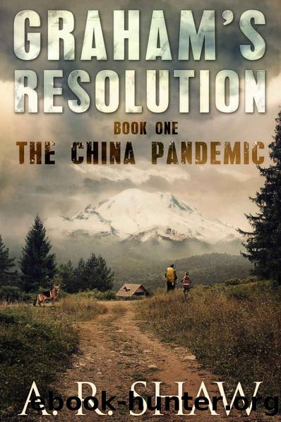 The China Pandemic: A Post Apocalyptic Medical Thriller (Graham's Resolution Book 1) by A. R. Shaw