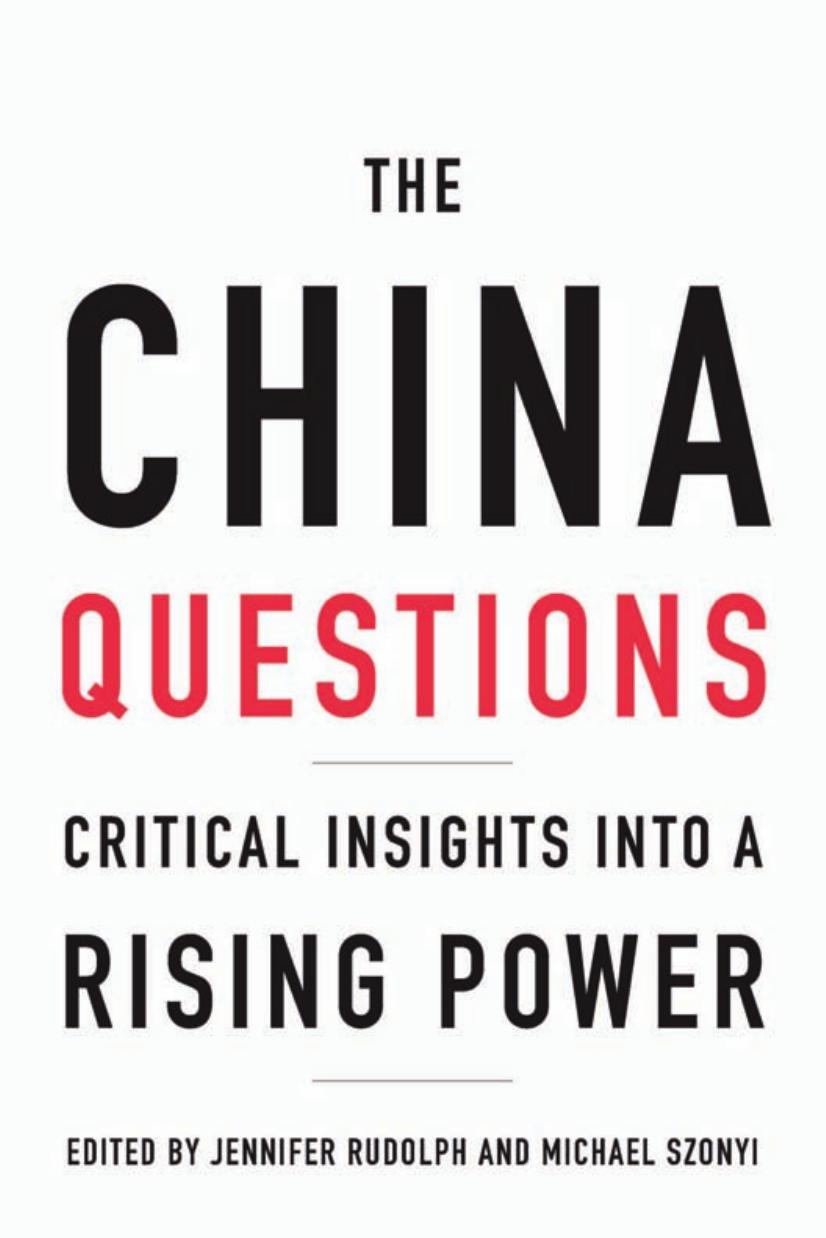 The China Questions : Critical Insights Into a Rising Power by Jennifer Rudolph and Michael Szonyi