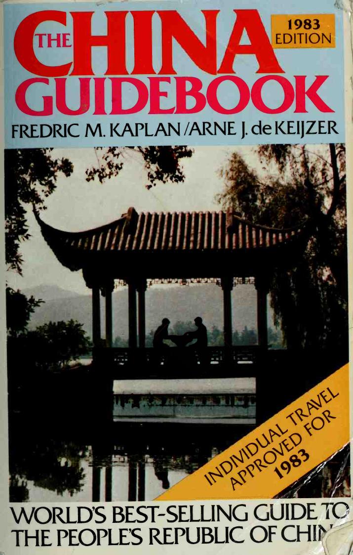 The China guidebook. World's Best-Selling Travel Guide to the People's Republic of China by Fredric M. Kaplan
