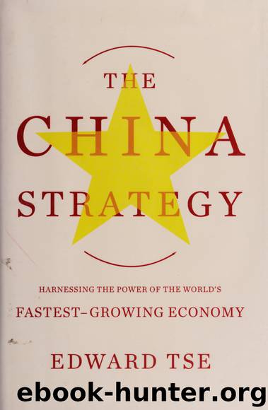 The China strategy : harnessing the power of the world's fastest-growing economy by Tse Edward