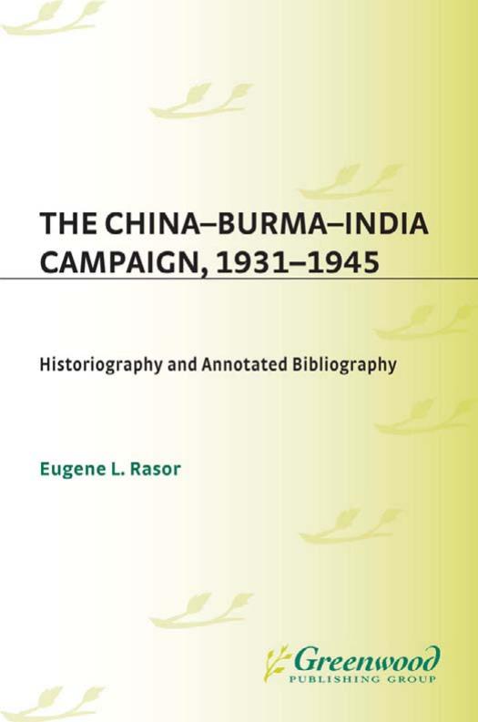 The China-Burma-India Campaign, 1931-1945: Historiography and Annotated Bibliography (Bibliographies of Battles and Leaders) by Eugene L. Rasor