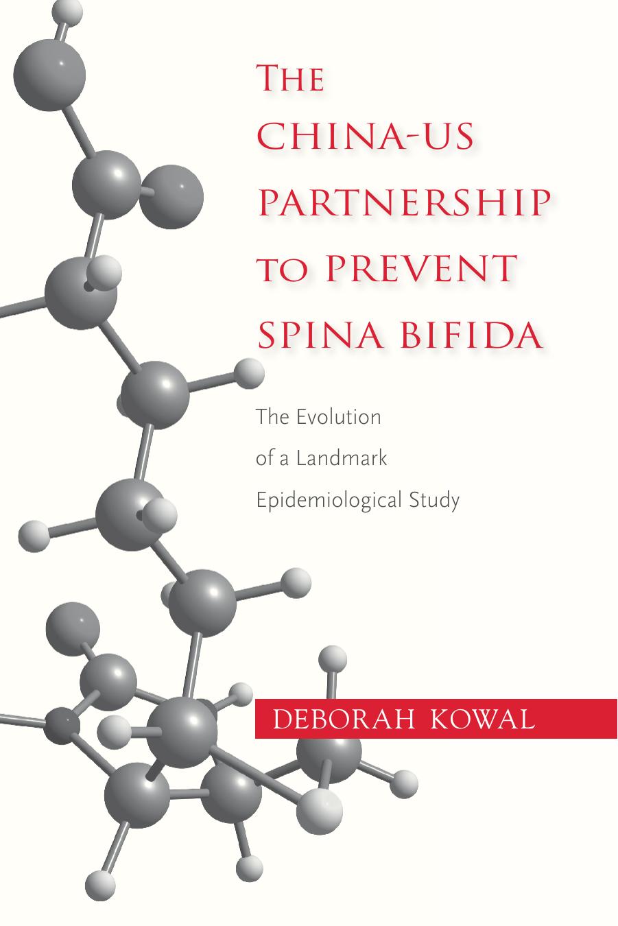 The China-US Partnership to Prevent Spina Bifida: The Evolution of a Landmark Epidemiological Study by Deborah Kowal
