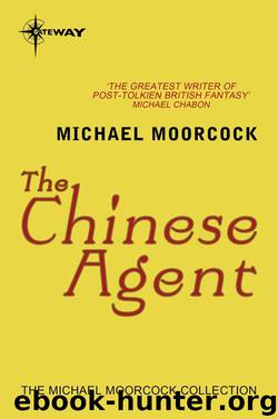 The Chinese Agent by Michael Moorcock