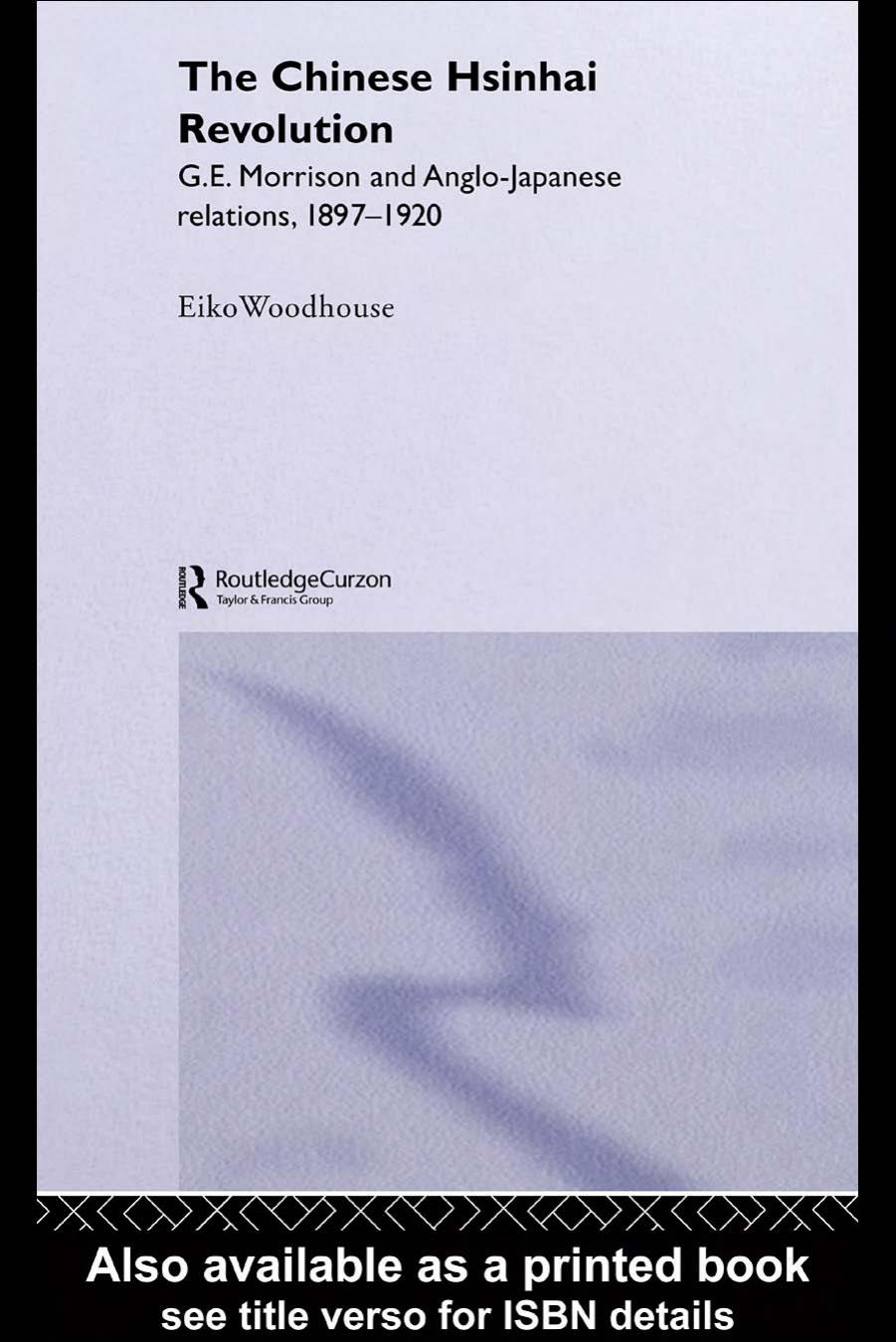 The Chinese Hsinhai Revolution: G. E. Morrison and Anglo-Japanese Relations, 1897-1920 by Eiko Woodhouse