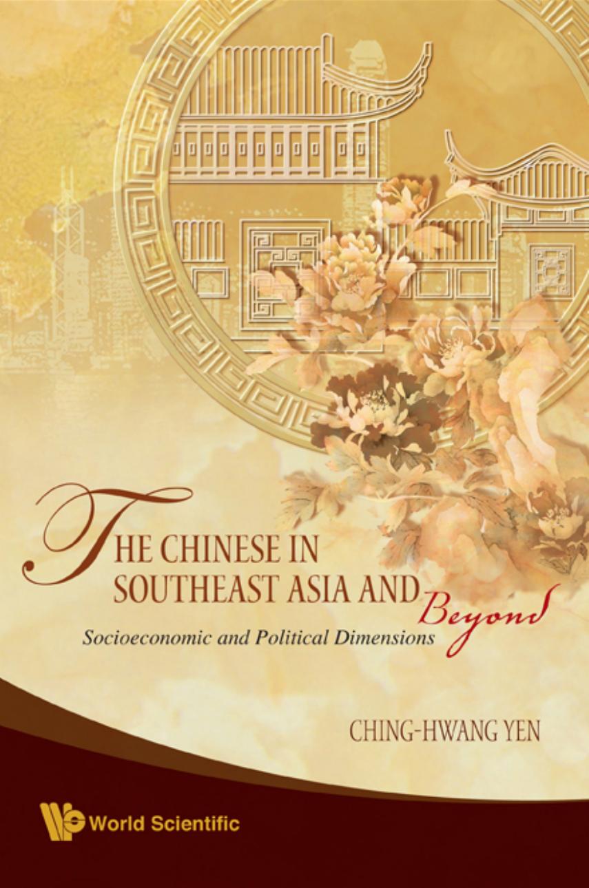 The Chinese In Southeast Asia And Beyond: Socioeconomic and Political Dimensions by Ching-Hwang Yen