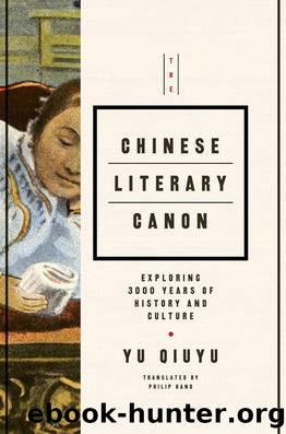 The Chinese Literary Canon : Exploring 3000 Years of History and Culture by Yu Quiyu
