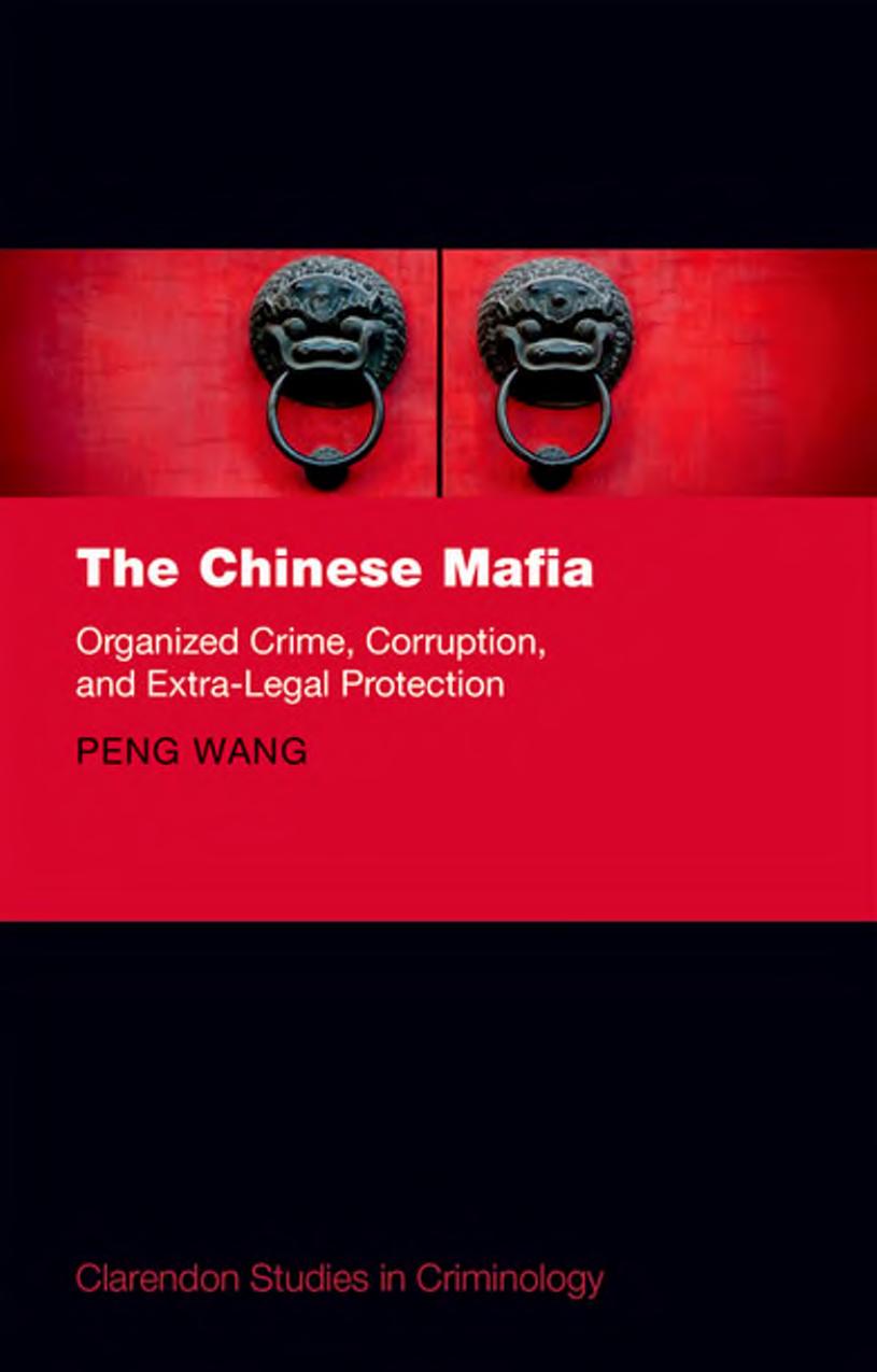The Chinese Mafia; Organized Crime, Corruption, and Extra-Legal Protection by Peng Wang