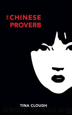 The Chinese Proverb by Tina Clough