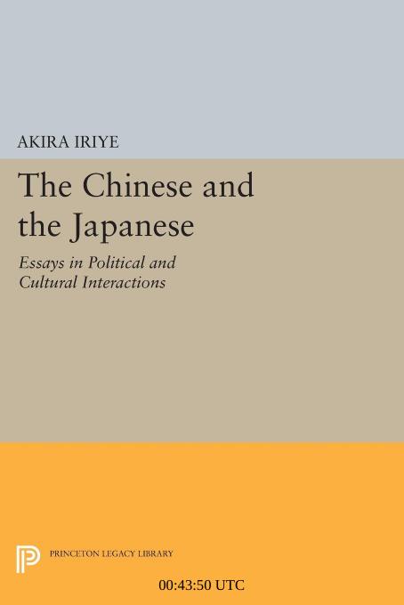 The Chinese and the Japanese: Essays in Political and Cultural Interactions by Unknow