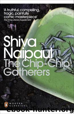 The Chip-Chip Gatherers by Shiva Naipaul
