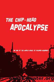 The Chip-Head Apocalypse by Richard McManus