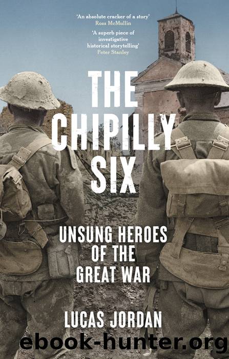 The Chipilly Six: Unsung Heroes of the Great War by Lucas Jordan