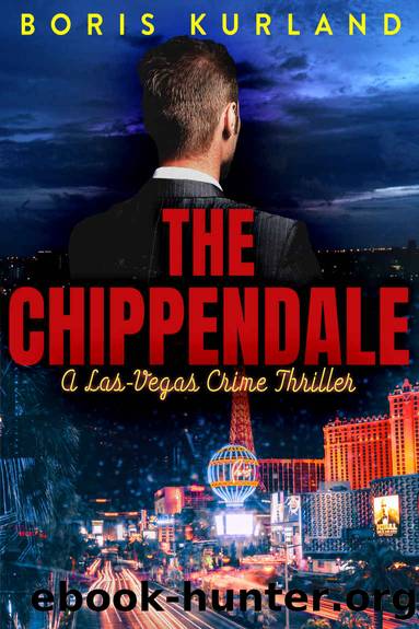 The Chippendale: A Las-Vegas Crime Thriller by Boris J. Kurland