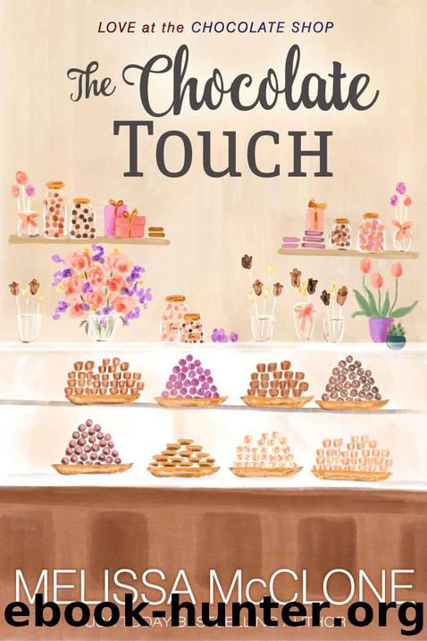 The Chocolate Touch (Love at the Chocolate Shop Book 8) by McClone Melissa