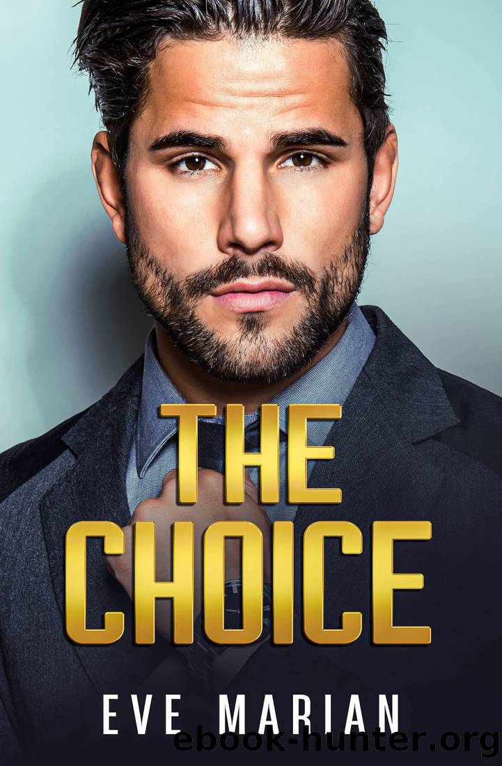 The Choice (Billionaire Romance Book 3) by Eve Marian