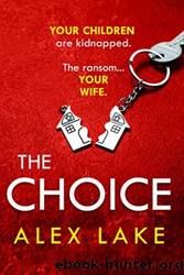 The Choice by Alex Lake