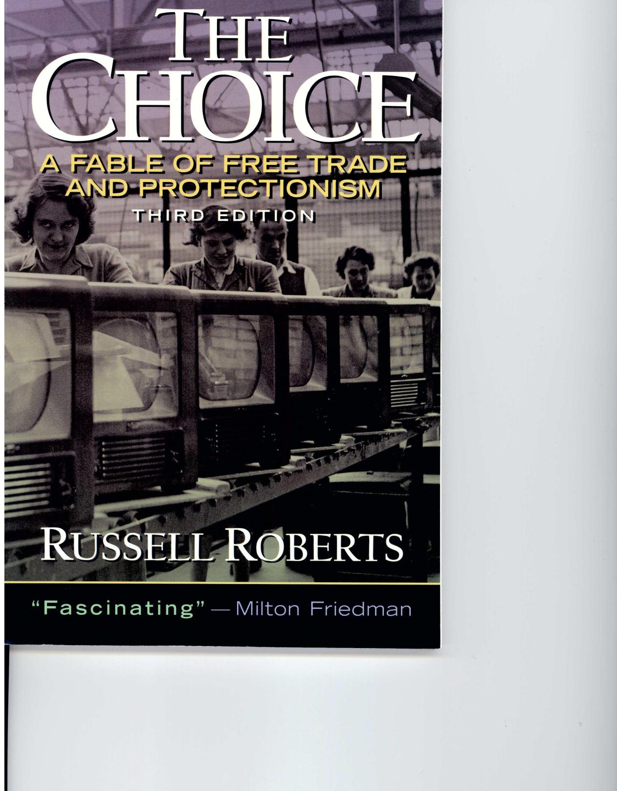 The Choice: A Fable of Free Trade and Protection (3rd Edition) by Russell Roberts